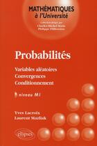 Couverture du livre « Probabilités, variables aléatoires, convergences, conditionnement ; niveau m1 » de Lacroix/Mazliak aux éditions Ellipses