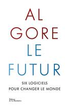 Couverture du livre « Le futur ; six logiciels pour changer le monde » de Al Gore aux éditions La Martiniere