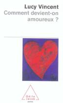 Couverture du livre « Comment devient-on amoureux ? » de Lucy Vincent aux éditions Odile Jacob