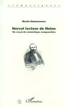 Couverture du livre « Nerval lecteur de heine - un essai de semiotique comparative » de Martin Zimmermann aux éditions L'harmattan