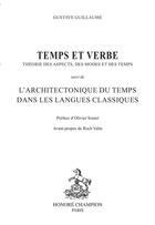 Couverture du livre « Temps et verbe : théorie des aspects, des modes et du temps ; l'architectonique du temps dans les langues classiques » de Gustave Guillaume aux éditions Honore Champion