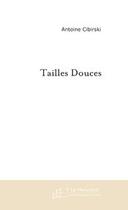 Couverture du livre « Tailles douces » de Antoine Cibirski aux éditions Le Manuscrit