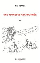 Couverture du livre « Une jeunesse abandonnée » de Michel Sarda aux éditions La Bruyere