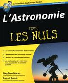 Couverture du livre « L'astronomie pour les nuls (2e édition) » de Stephen Maran et Pascal Borde aux éditions First