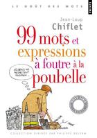Couverture du livre « 99 mots et expressions à foutre à la poubelle » de Jean-Loup Chiflet aux éditions Points