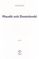 Couverture du livre « Maudit soit Dostoïevski » de Atiq Rahimi aux éditions P.o.l