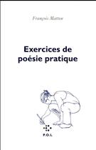 Couverture du livre « Exercice de poésie pratique » de Francois Matton aux éditions P.o.l
