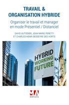 Couverture du livre « TRAVAIL et ORGANISATION HYBRIDE : ORGANISER LE TRAVAIL ET MANAGER EN MODE PRESENTIEL/DISTANCIEL » de Autissier/Peretti aux éditions Ma