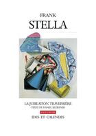 Couverture du livre « Frank Stella ; la jubilation traversière » de Daniel Klebaner aux éditions Ides Et Calendes