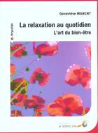 Couverture du livre « La relaxation au quotidien » de Genevieve Manent aux éditions Le Souffle D'or