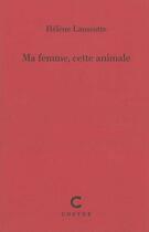 Couverture du livre « Ma femme, cette animale » de Helene Lanscotte aux éditions Cheyne