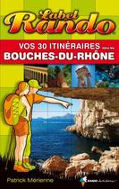 Couverture du livre « Bouches-du-Rhône » de Patrick Merienne aux éditions Rando