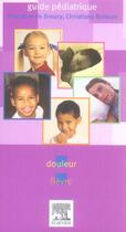 Couverture du livre « Guide pediatrique ; douleur, fievre » de Pascaline Dreuzy et Christiane Buisson aux éditions Elsevier-masson