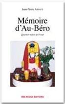 Couverture du livre « Mémoire d'Au-Béro, quartier indien de Foyal » de Jean-Pierre Arsaye aux éditions Ibis Rouge