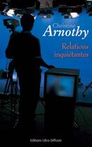 Couverture du livre « Relations inquiétantes » de Christine Arnothy aux éditions Libra Diffusio