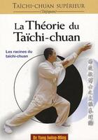 Couverture du livre « Taichi-chuan superieur : theorie - les racines du taichi-chuan » de Jwing-Ming (Dr) Yang aux éditions Budo