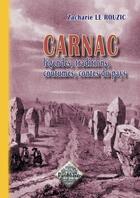 Couverture du livre « Carnac, légendes, traditions, coutumes, contes du pays (édition 2011) » de Zacharie Le Rouzic aux éditions Editions Des Regionalismes