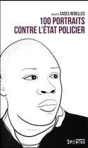 Couverture du livre « 100 portraits contre l'état policier » de  aux éditions Syllepse