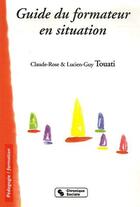 Couverture du livre « Guide du formateur en situation » de Touati Claude R aux éditions Chronique Sociale