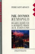 Couverture du livre « Park dos passos metropolis regards croises sur la modernite » de Saint Arnaud P aux éditions Pu Du Midi