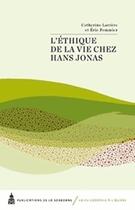 Couverture du livre « L'éthique de la vie chez Hans Jonas actes du colloque international... » de Catherine Larrere et Eric Pommier et Collectif aux éditions Editions De La Sorbonne