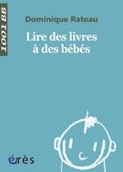 Couverture du livre « 1001 bb 016 - lire des livres a des bebes » de Dominique Rateau aux éditions Eres
