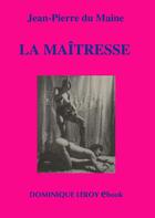 Couverture du livre « La maîtresse » de Jean-Pierre Du Maine aux éditions Dominique Leroy