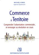 Couverture du livre « Commerce et territoire ; vers un bushido du commerce » de Michael Aymes aux éditions Puits Fleuri