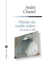 Couverture du livre « Histoire du retable italien des origines à 1500 » de Andre Chastel aux éditions Liana Levi