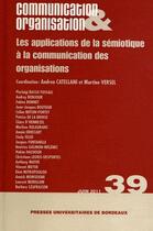 Couverture du livre « Communication & organisation, n° 39/juin 2011 : Les applications de la sémiotique à la communication des organisations » de Martine Versel et Andrea Catellani aux éditions Pu De Bordeaux