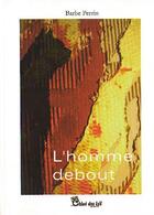 Couverture du livre « L'homme debout » de Barbe Perrin aux éditions Chloe Des Lys