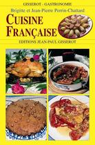 Couverture du livre « Cuisine française » de Brigitte Perrin-Chattard et Jean-Pierre Perrin-Chattard aux éditions Gisserot