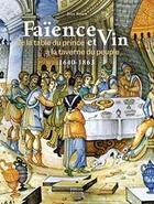 Couverture du livre « La faïence raconte le vin (1640-1863) de la table du prince à la taverne du peuple » de Jean Rosen aux éditions Faton