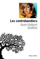Couverture du livre « Les contrebandiers » de Jean-Hubert Gailliot aux éditions Editions De L'olivier