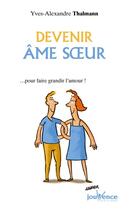 Couverture du livre « Devenir âme-soeur » de Yves-Alexandre Thalmann aux éditions Editions Jouvence