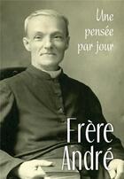 Couverture du livre « Frère André ; une pensée par jour » de Jacques Gauthier aux éditions Mediaspaul