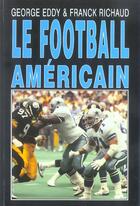 Couverture du livre « Le football americain » de Franck Richaud et George Eddy aux éditions Robert Davies