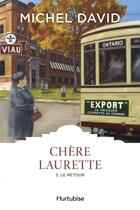 Couverture du livre « Chère Laurette t.3 ; le retour » de Michel David aux éditions Editions Hurtubise