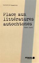 Couverture du livre « Place aux littératures autochtones » de Simon Harel aux éditions Memoire D'encrier