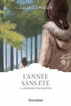 Couverture du livre « L'année sans été Tome 3 : l'hivernant du gouffre » de Julie Lemieux aux éditions Hurtubise