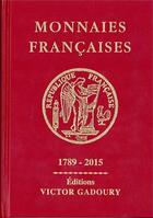 Couverture du livre « Monnaies francaises depuis 1789-2015 » de Francesco Pastrone aux éditions Victor Gadoury
