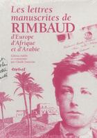 Couverture du livre « Les lettres manuscrites de Rimbaud, d'Europe, d'Afrique et d'Arabie » de Claude Jeancolas aux éditions Textuel