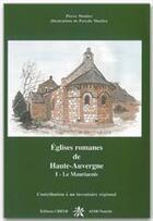 Couverture du livre « Églises romanes de Haute Auvergne t.1 ; le Mauriacois » de Pierre Moulier aux éditions Creer