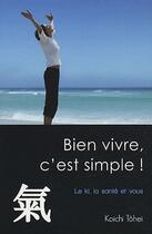 Couverture du livre « Bien vivre, c'est simple ! ; le ki, la santé et vous » de Tohei Koichi aux éditions De L'eveil