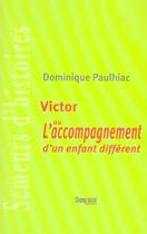 Couverture du livre « Semeurs d'histoires ; Victor ou l'accompagnement dun enfant différent » de Dominique Paulhiac aux éditions Champ Social