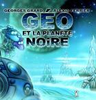 Couverture du livre « Géo et la planète noire » de Georges Grard aux éditions Grrr...art