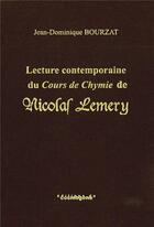 Couverture du livre « Lecture contemporaine du cours de chymie de Nicolas Lemery » de Jean Dominique Bourzat aux éditions Cosmogone