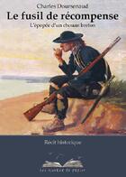 Couverture du livre « Le fusil de recompense. l'epopee d'un chouan breton. » de Charles Doursenaud aux éditions Les Oiseaux De Papier