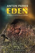 Couverture du livre « Eden : la version sumérienne de la génèse » de Anton Parks aux éditions Nouvelle Terre