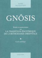 Couverture du livre « Gnosis t. 1 - etude et commentaires sur la tradition esoteri » de Boris Mouravieff aux éditions La Baconniere